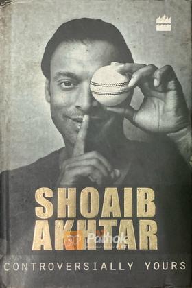 Shoaib Akhtar: Controversially Yours