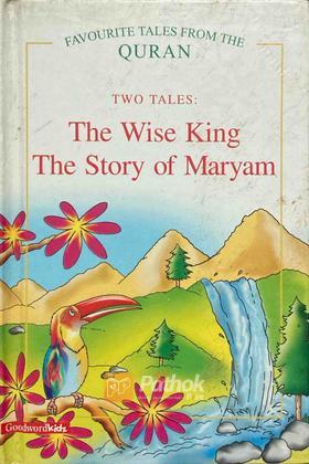 Two Tales: The Wise King, The Story of Maryam