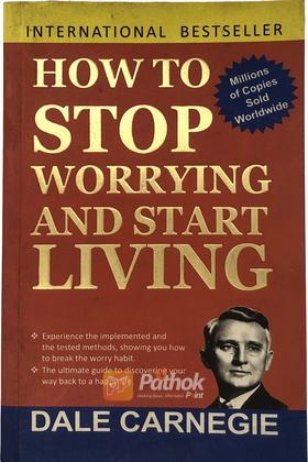 How To Stop Worrying And Start Living