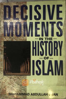 Decisive Moments In The History Of Islam