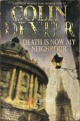 Death Is Now My Neighbour