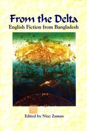 From the Delta: English Fiction from Bangladesh