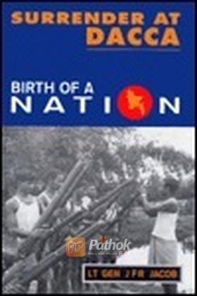 Surrender at Dacca: Birth of a Nation