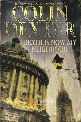 Death Is Now My Neighbour
