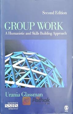 Group Work (A Humanistic And Skills Building Approach)