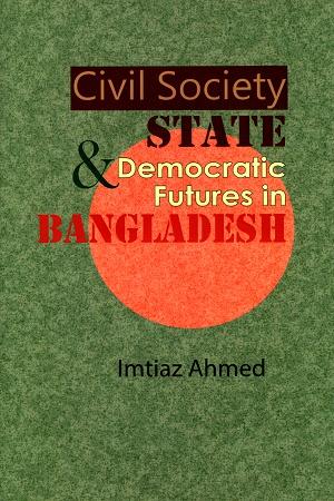 Civil Society And State Democratic Futures in Bangladesh