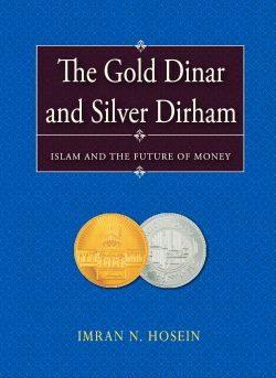 The Gold Dinar and Silver Dirham—Islam and the Future