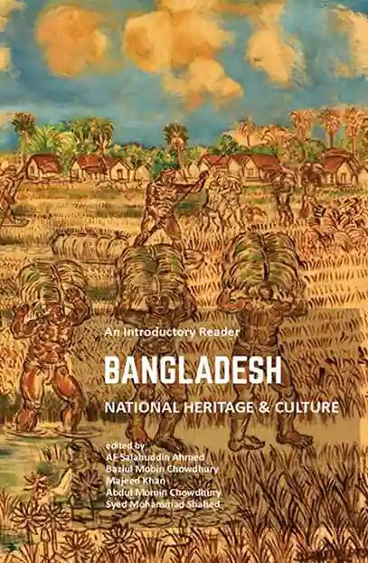Bangladesh National Culture and Heritage : An Introductory Reader
