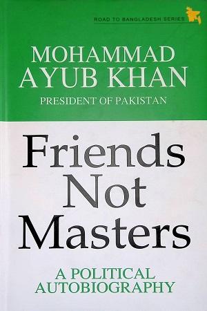 Friends not Masters : A Political Autobiography