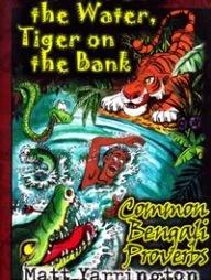 Crocodile in the Water, Tiger on the Bank: Common Bengali Proverbs