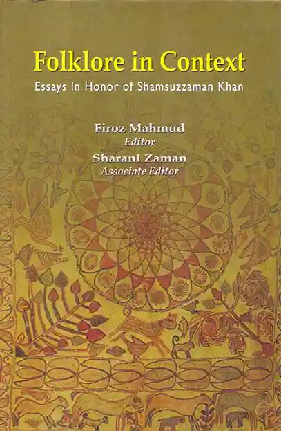 Folklore in Context Essays in Honor of Shamsuzzaman Khan