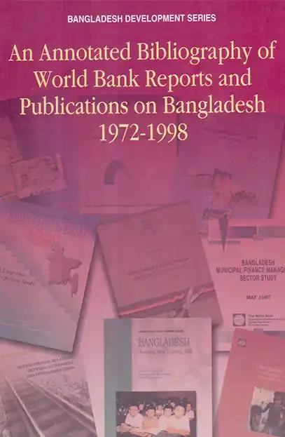 An Annotated Bibligraphy of World Bank Reports and Publications on Bangladesh 1972-1998