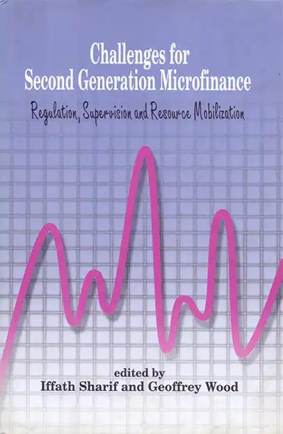 Challenges for Second Generation Microfinance: Regulation, Supervision and Resource Mobilization