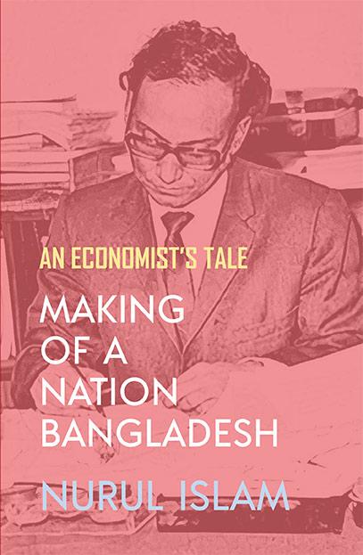 Making of a Nation Bangladesh: An Economist’s Tale