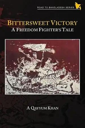 Bittersweet Victory A Freedom Fighters Tale