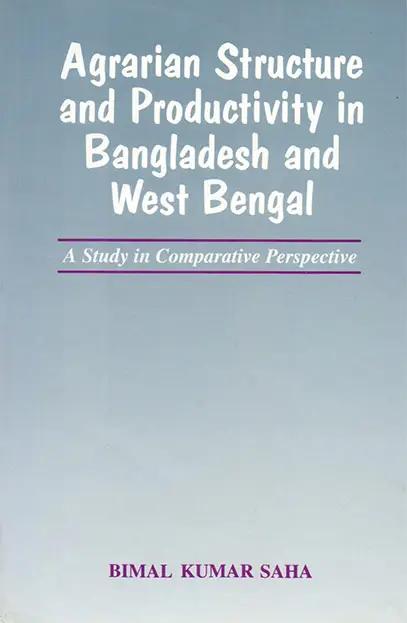 Agrarian Structure and Productivity in Bangladesh and West Bengal