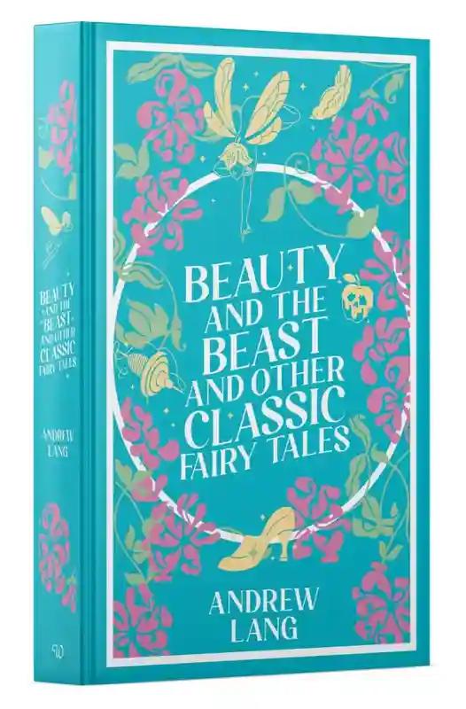 Beauty & Beast & Other Classic Fairy Tales By Andrew Lang