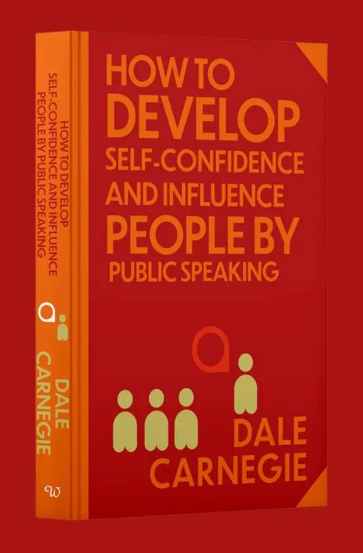 How To Develop Self-Confidence & Influence People By Dale Carnegie