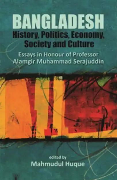 Bangladesh History, Politics, Economy, Society and Culture
