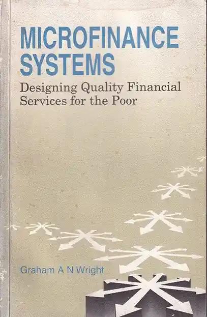 Microfinance Systems - Designing Quality Financial Services for the Poor