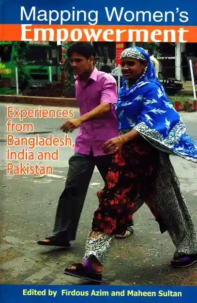Mapping Women's Empowerment : Experiences from Bangladesh, Indian and Pakistan