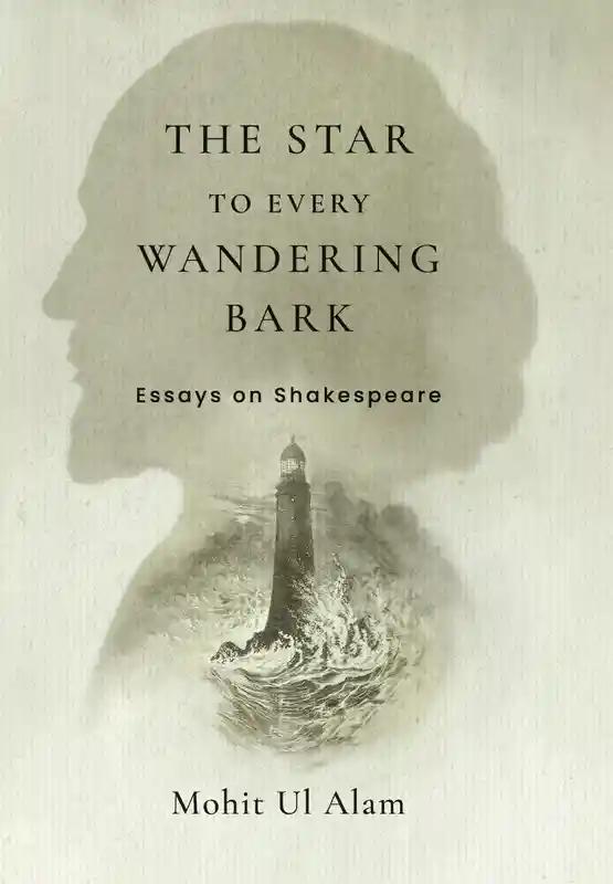 The Star to Every Wandering Bark: Essays on Shakespeare