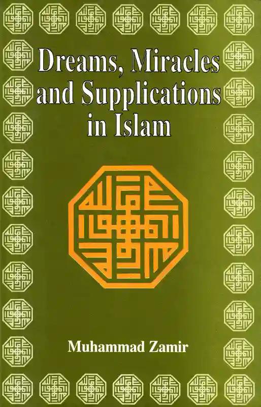 Dreams, Miracles and Supplications in Islam