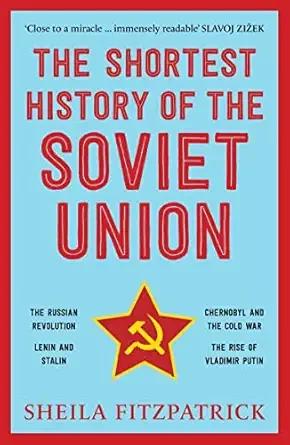 The Shortest History Of The Soviet Union By Sheila Fitzpatrick