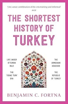 The Shortest History Of Turkey By Benjamin C. Fortna