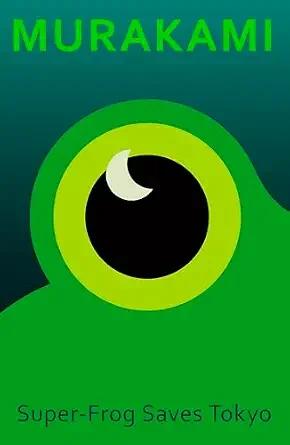 Super-Frog Saves Tokyo: A Beautifully Designed Gift Edition Of The Sunday Times Bestselling Author’S Iconic Story By Haruki Murakami
