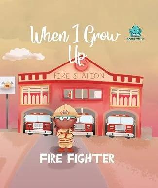 Booktopus When I Grow Up Board Book � Fire Fighter