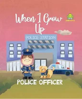 Booktopus When I Grow Up Board Book � Police Officer