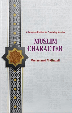 Muslim Character : A Complete Outline for Practicing Muslim