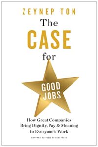 The Case For Good Jobs By Zeynep Ton (Original) (NEW)