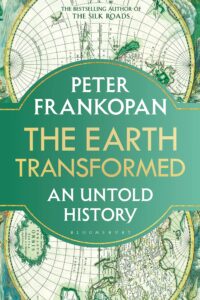 The Earth Transformed By Frankopan Peter Frankopan (Original) (NEW)