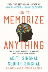 How To Memorize Anything The Ultimate Handbook To Enlighten And Improve Your Memory (Original) (NEW)