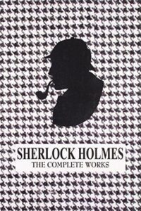 Sherlock Holmes The Compllete Work (Original) (NEW)