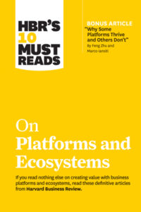 Hbrs 10 Must Reads On Platforms And Ecosystems (Original) (NEW)