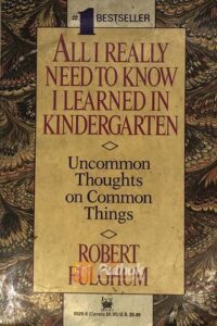 All I Really Need To Know I Learned In Kindergarten(Original) (OLD)