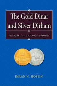 The Gold Dinar and Silver Dirham-Islam and the Future (NEW)
