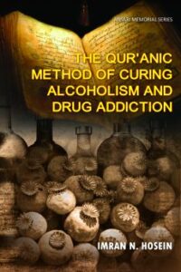 The Quranic Method of Curing Alcoholism and Drug Addiction (NEW)
