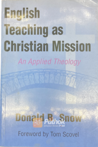 English Teaching as Christian Mission : An Applied Theology (Original) (OLD)