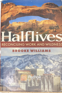 Halflives:Reconciling Work and Wildness (Original) (OLD)
