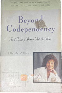 Beyond Codependency and Getting Better  All the Time (Original) (OLD)
